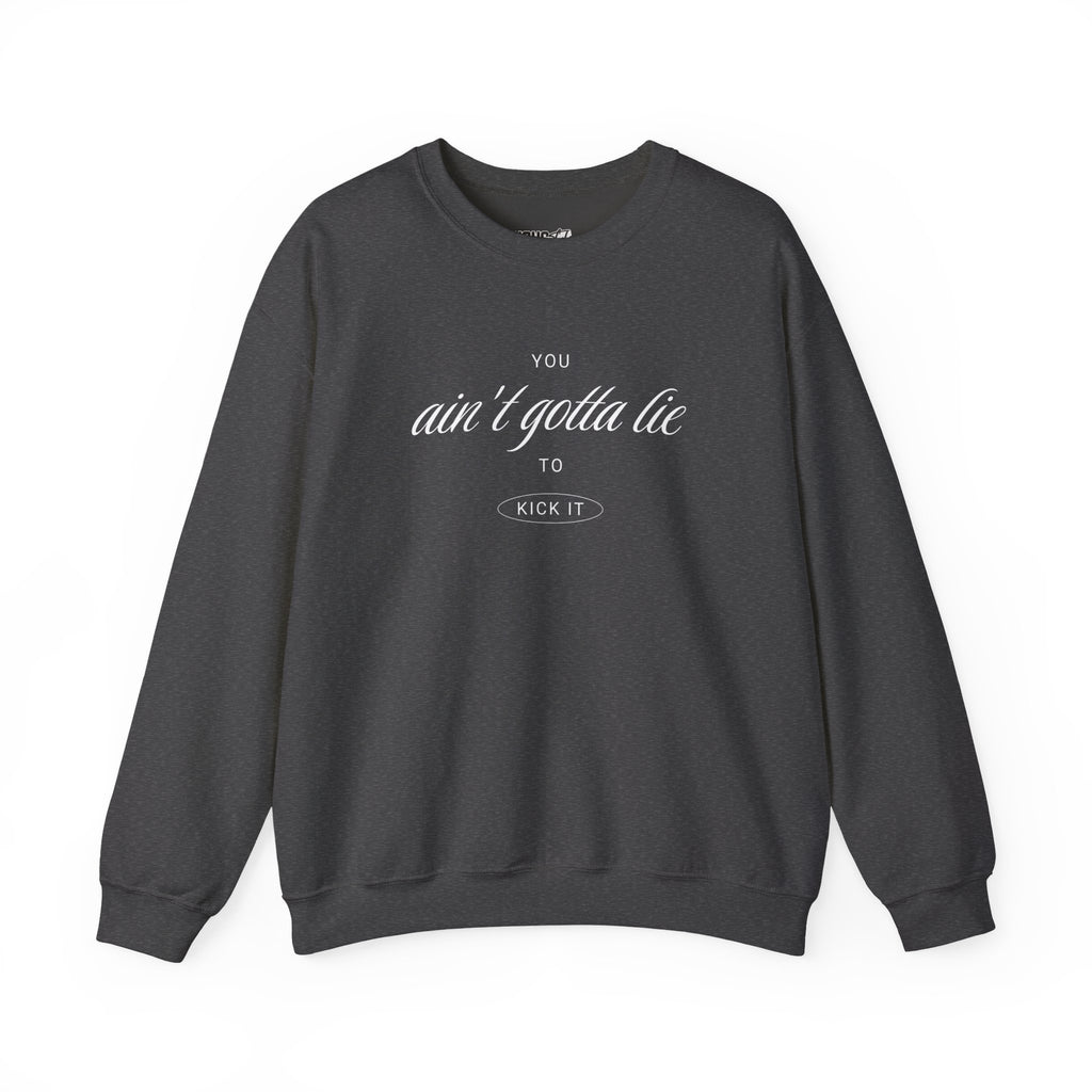 Ain't Gotta Lie Sweatshirt