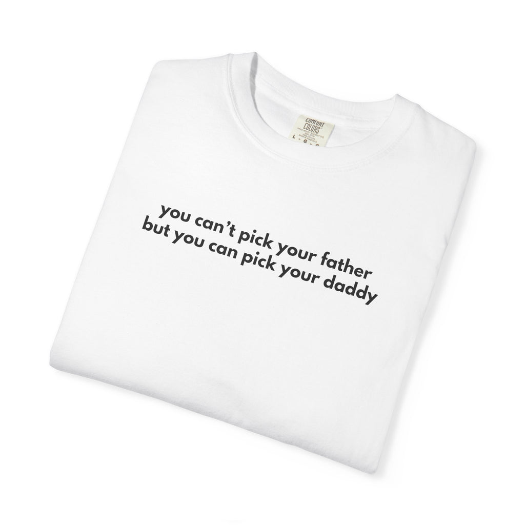 Pick Your Daddy Tee