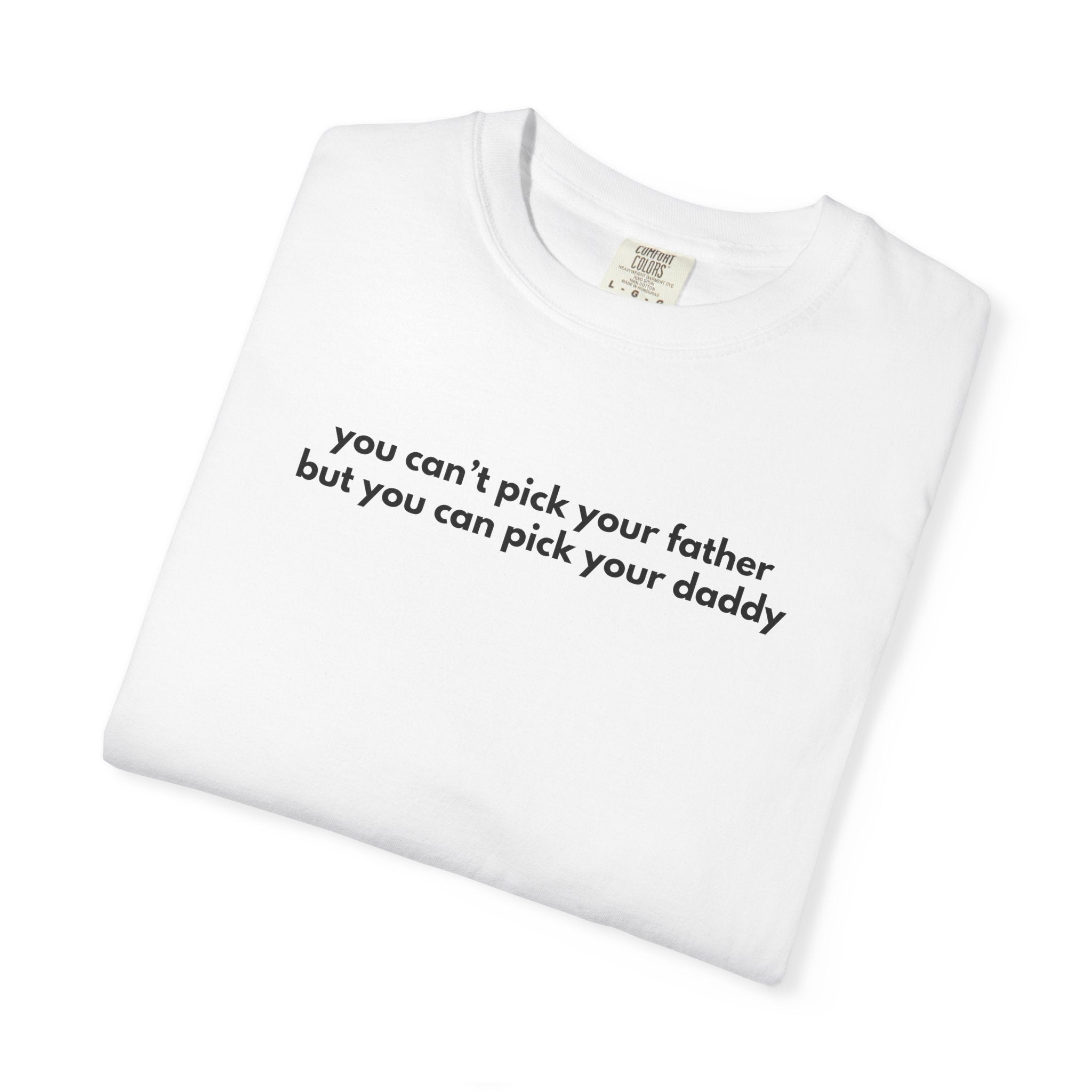 Pick Your Daddy Tee