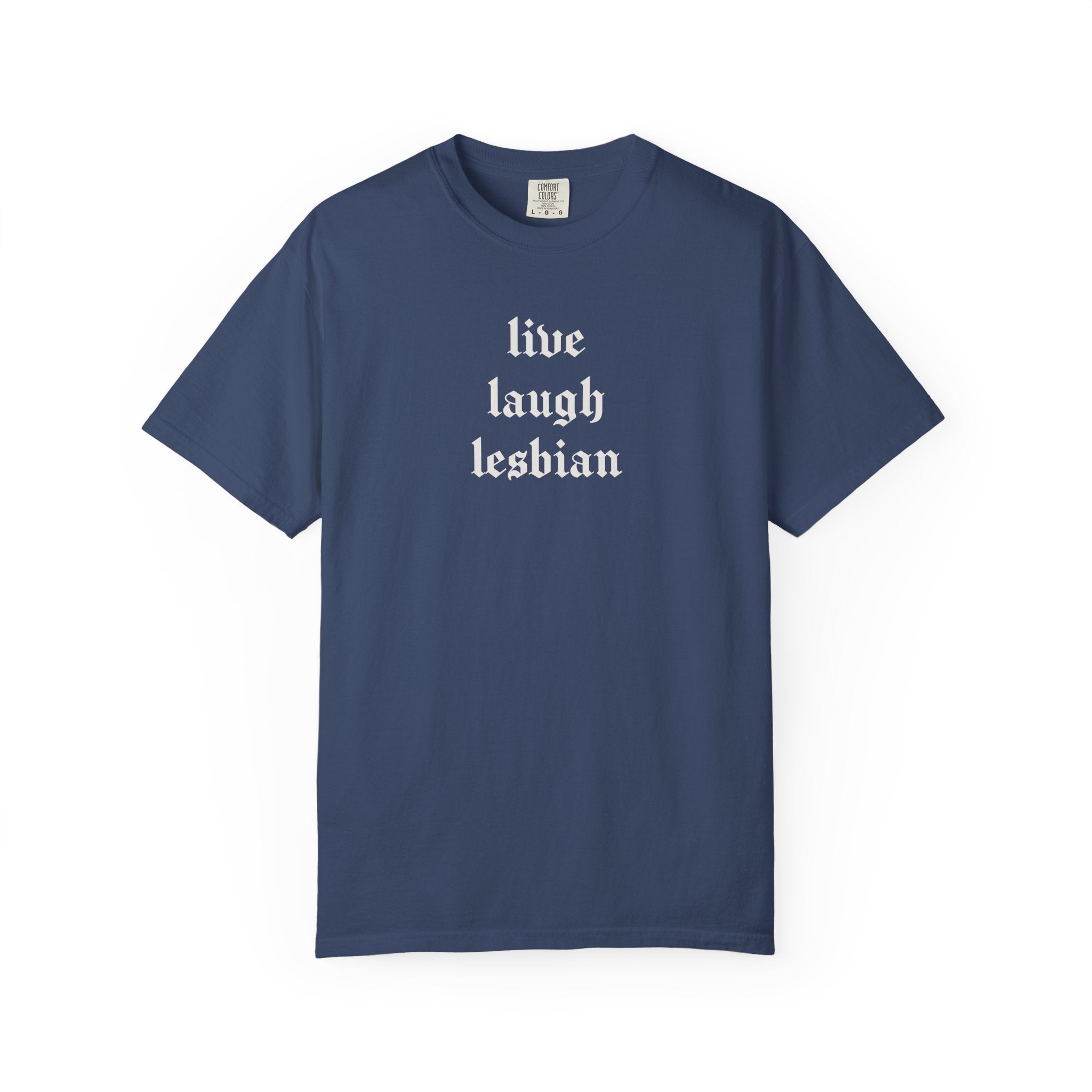 Live Laugh Lesbian Tee