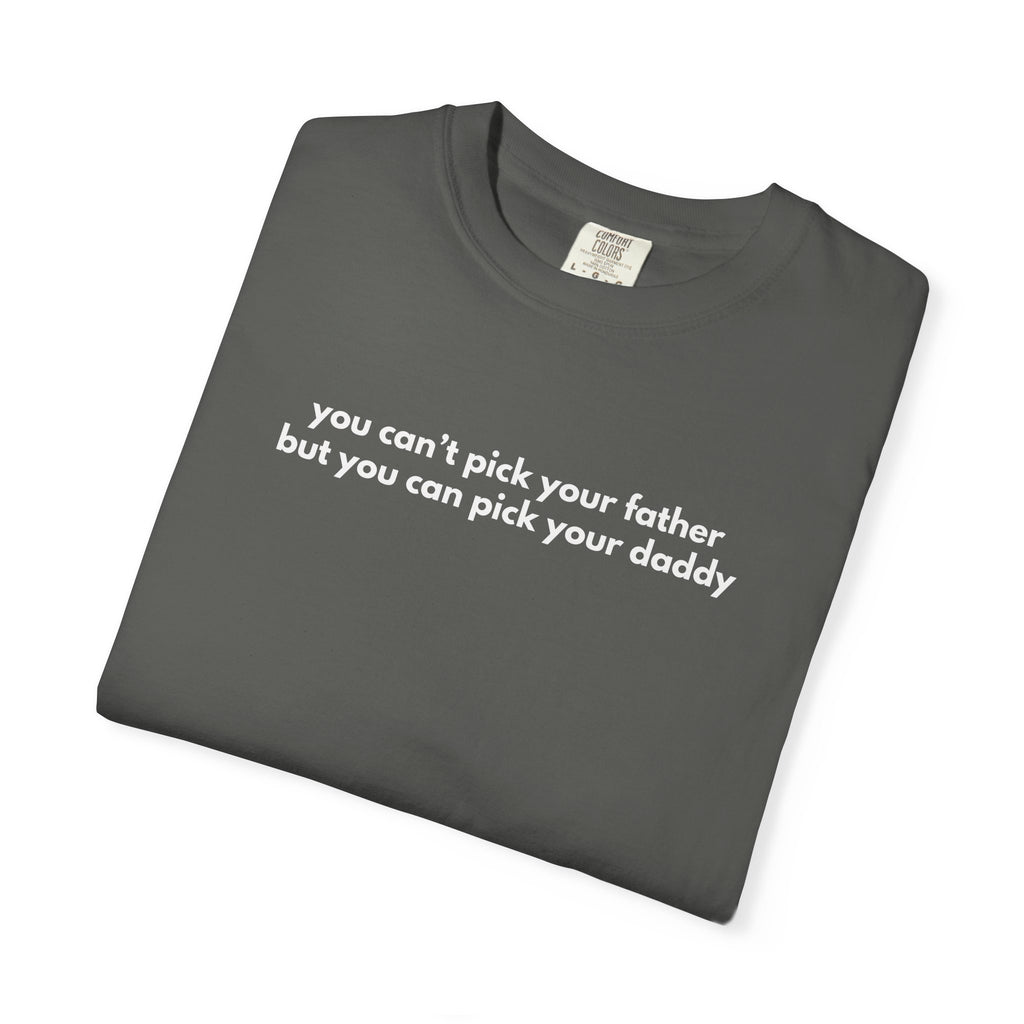 Pick Your Daddy Tee