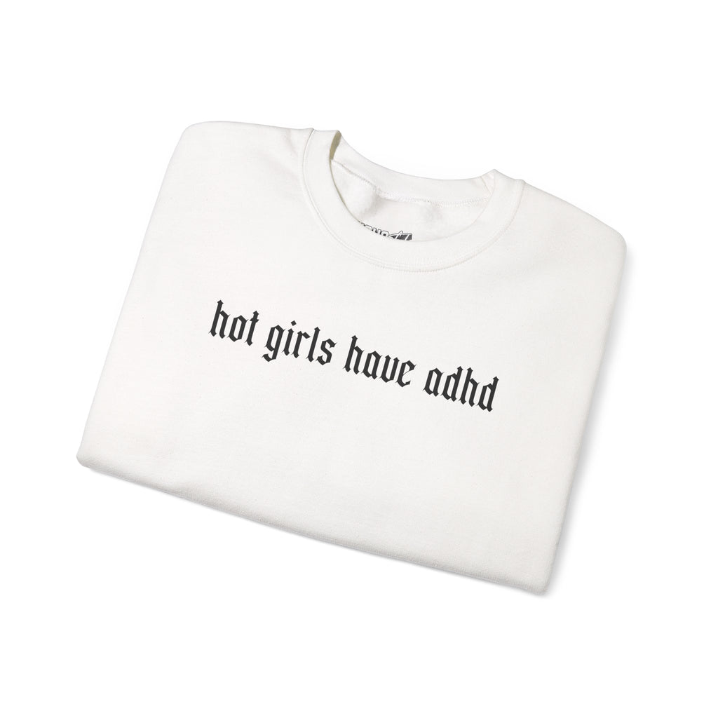 Hot Girls Have ADHD Sweatshirt