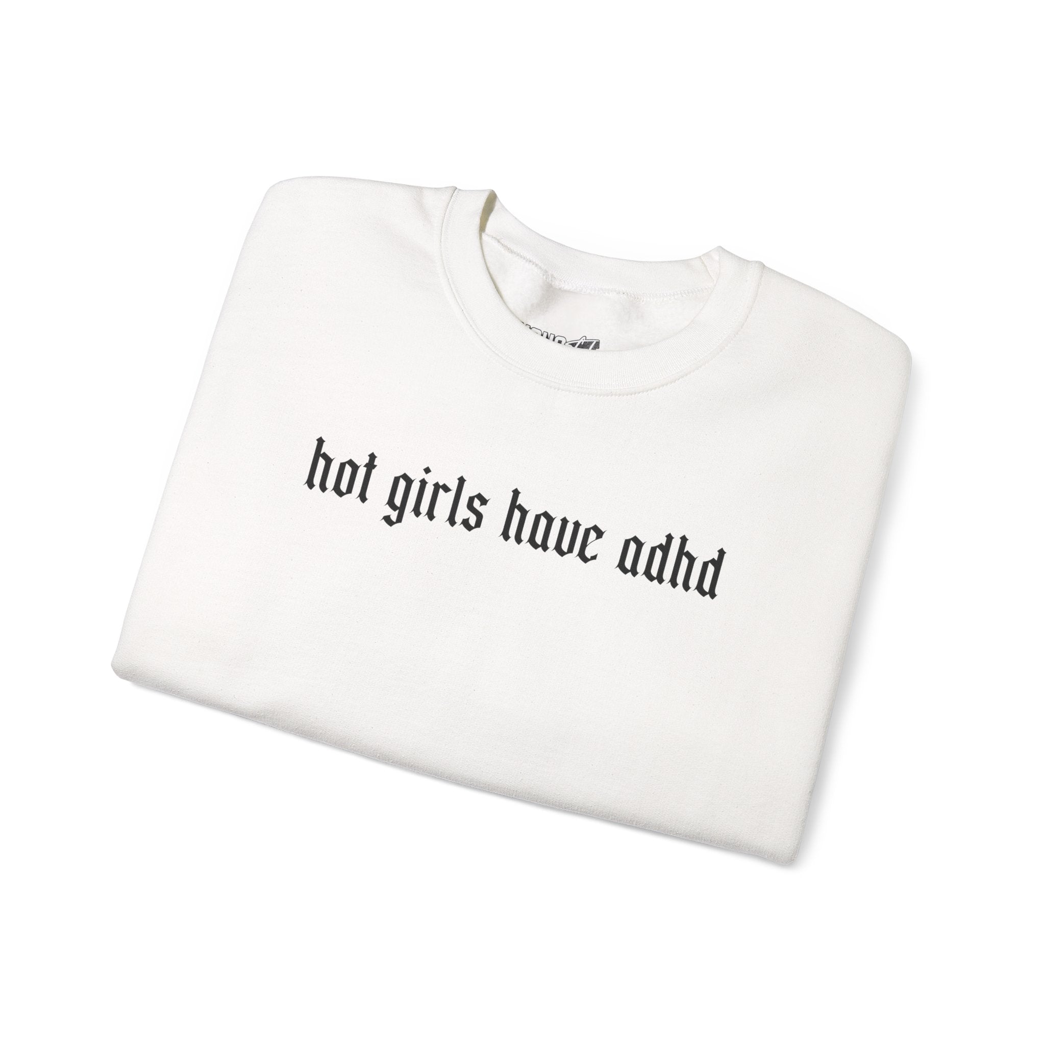 Hot Girls Have ADHD Sweatshirt