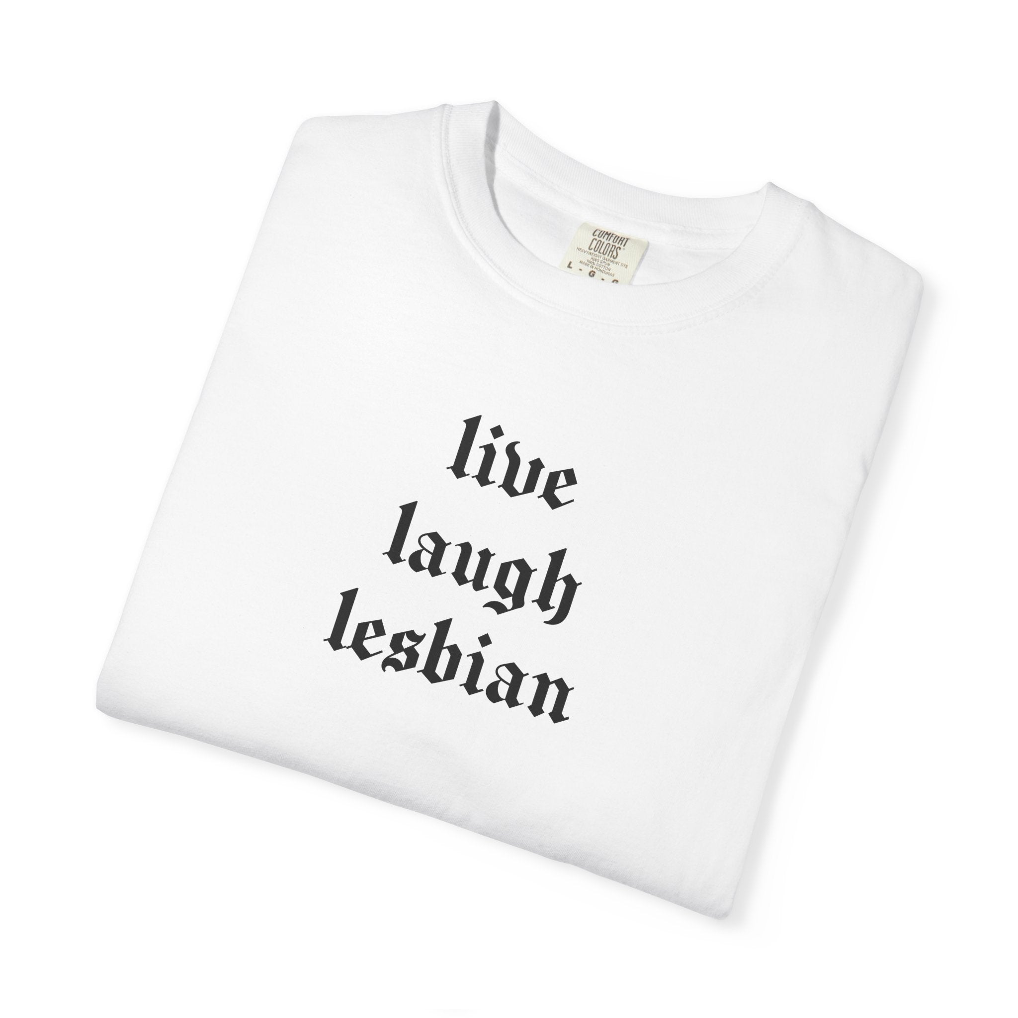 Live Laugh Lesbian Tee