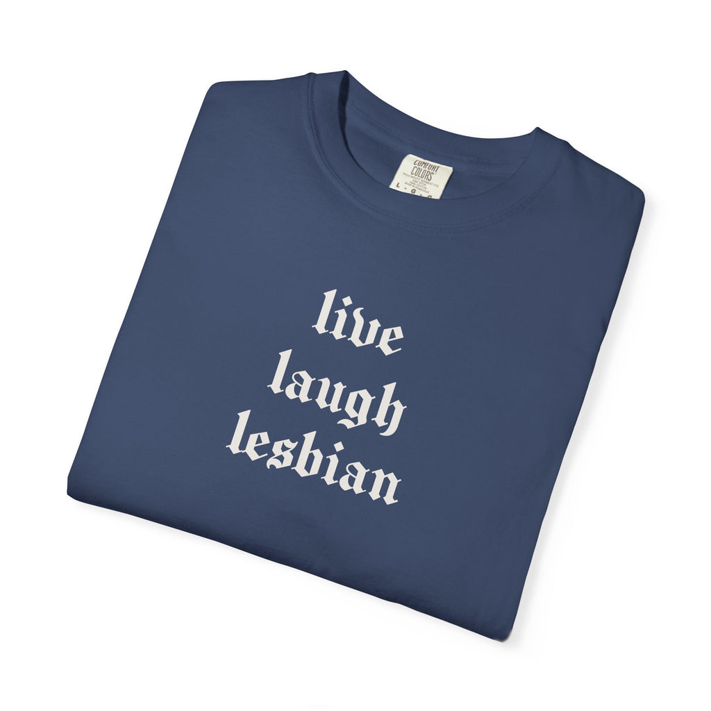 Live Laugh Lesbian Tee