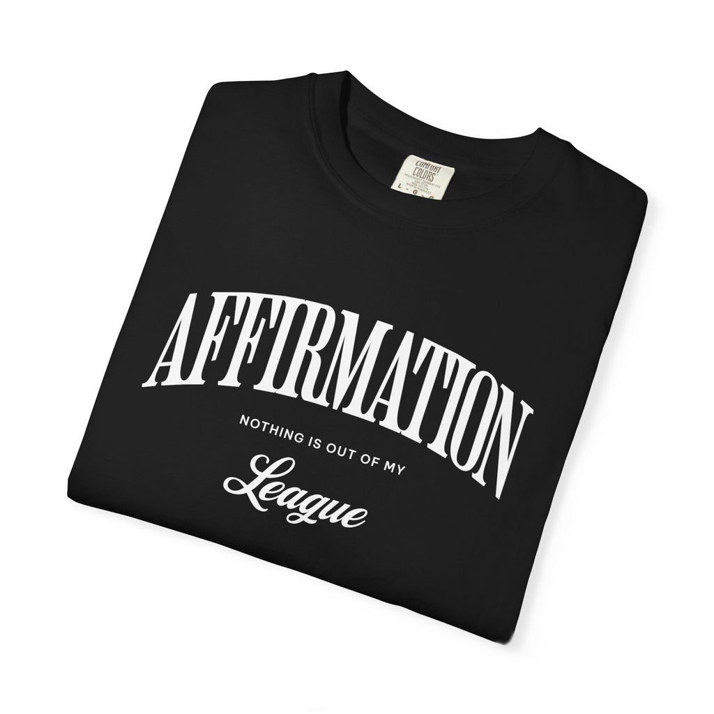 Nothing is out of my league tee