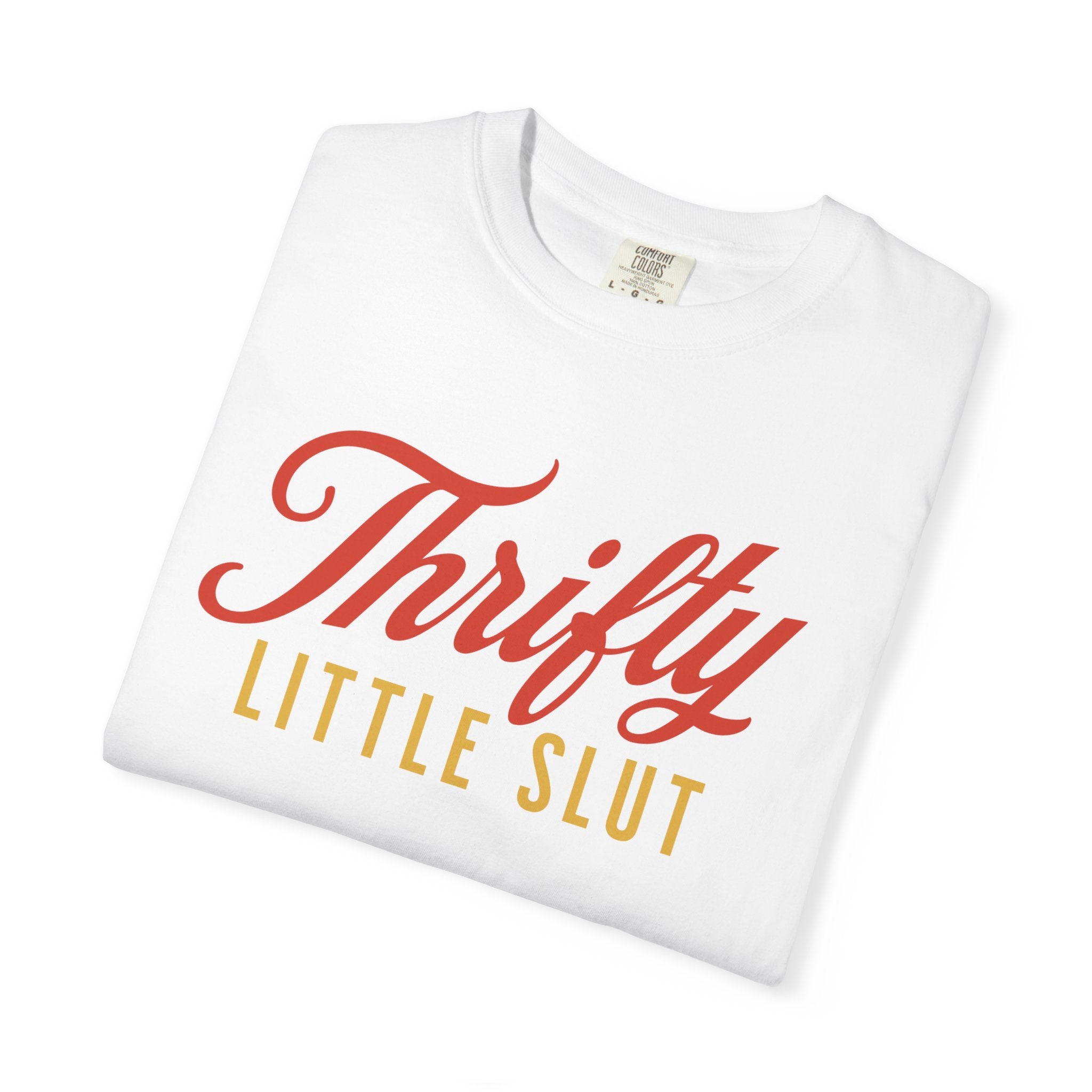 Thrifty Little Slut Tee