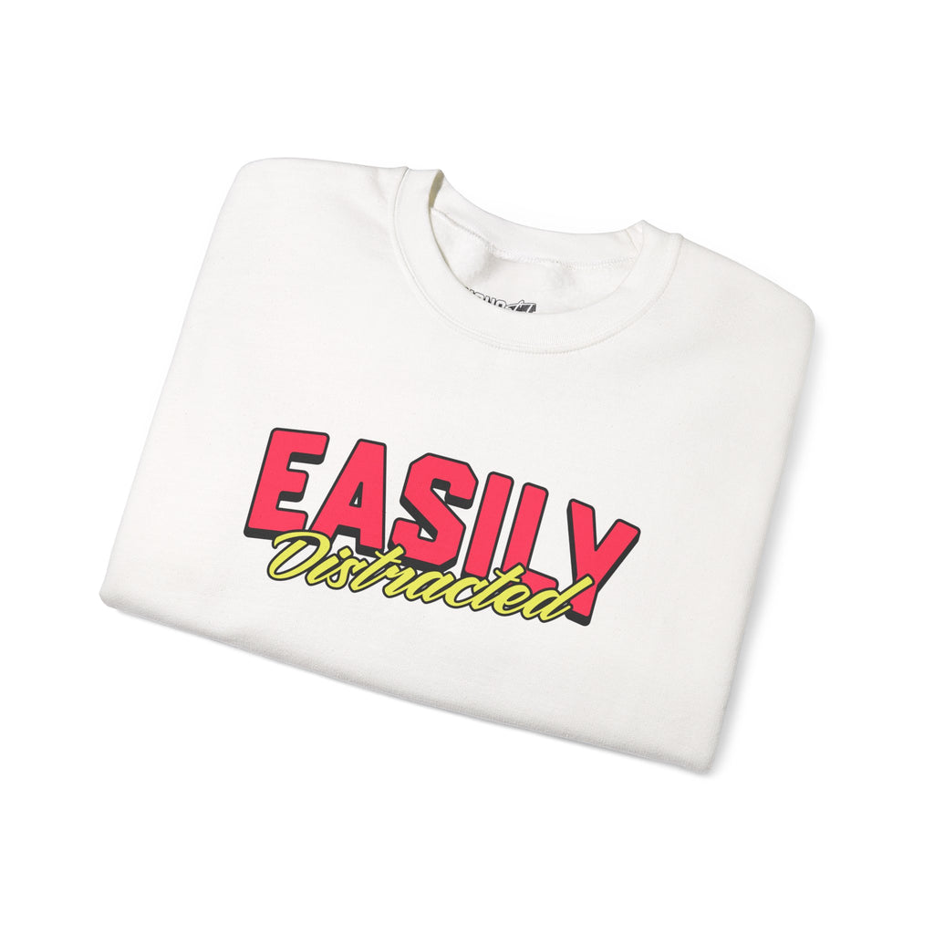 Easily Distracted Sweatshirt