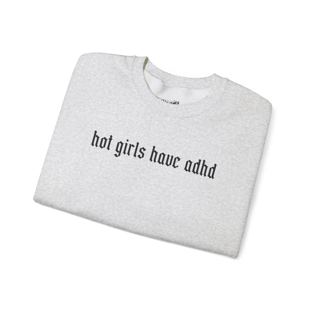 Hot Girls Have ADHD Sweatshirt