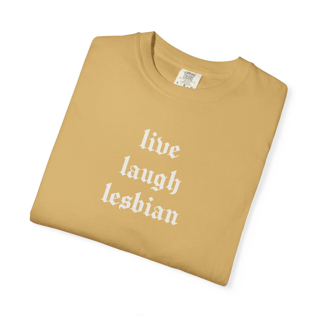 Live Laugh Lesbian Tee