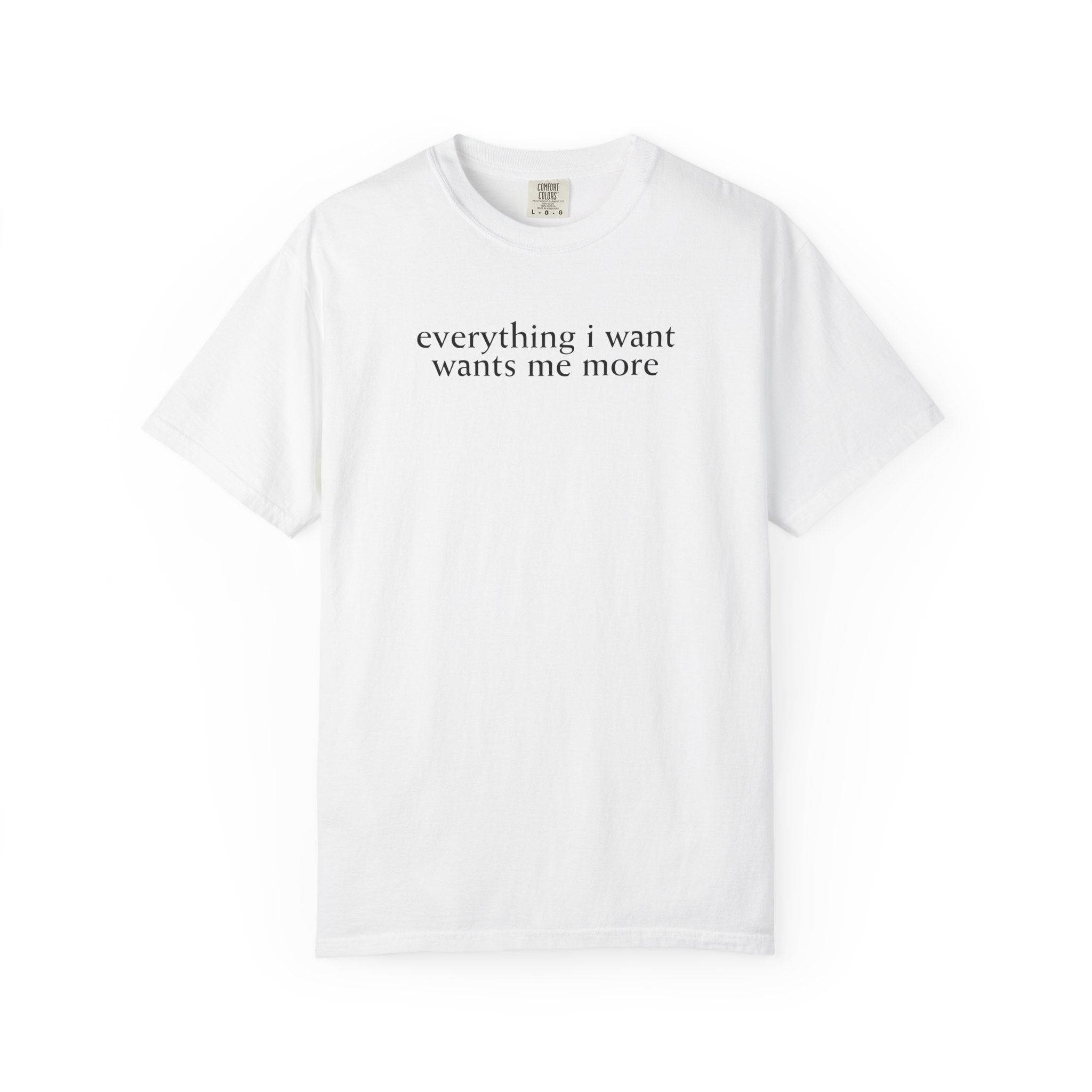 Everything I Want Tee
