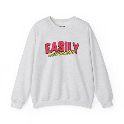 Easily Distracted Sweatshirt