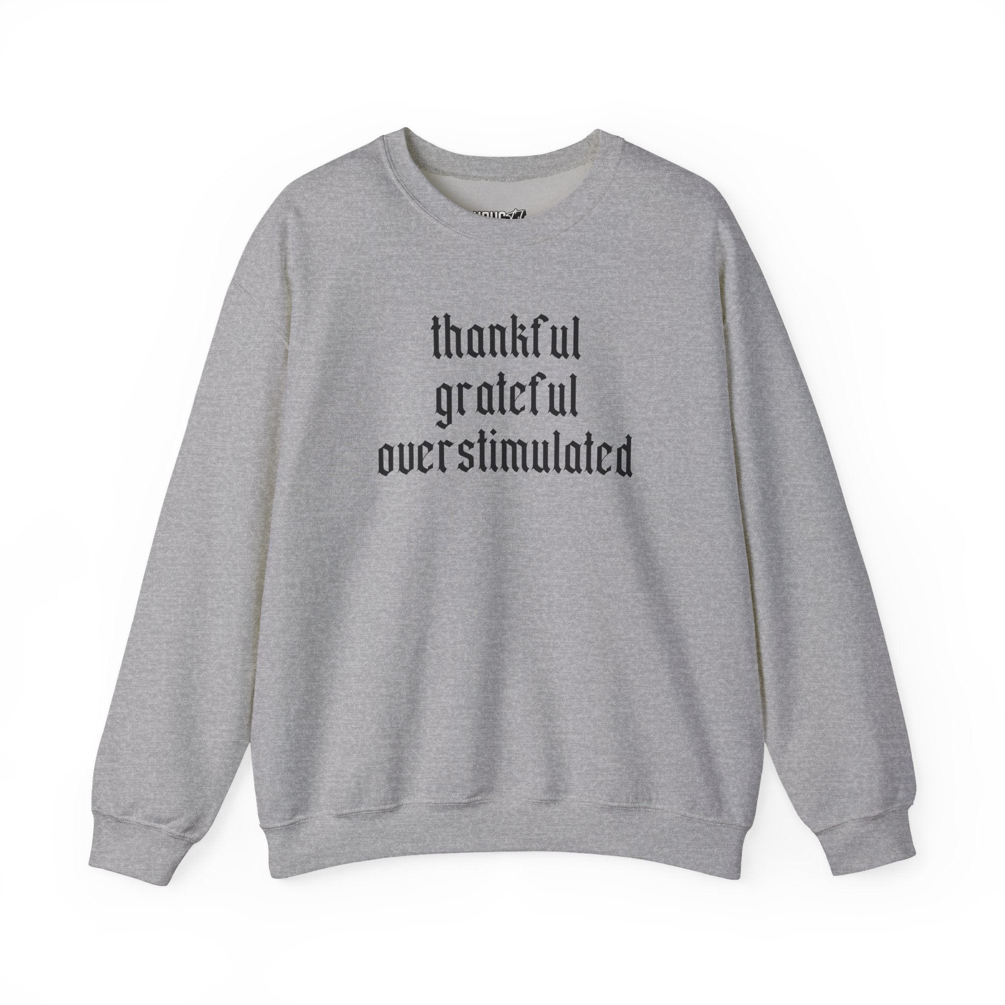 Thankful • Grateful • Overstimulated Sweatshirt