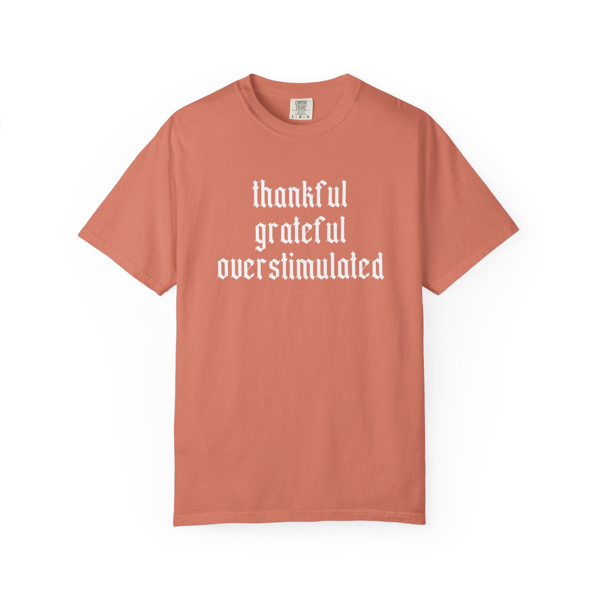 Thankful • Grateful • Overstimulated Tee