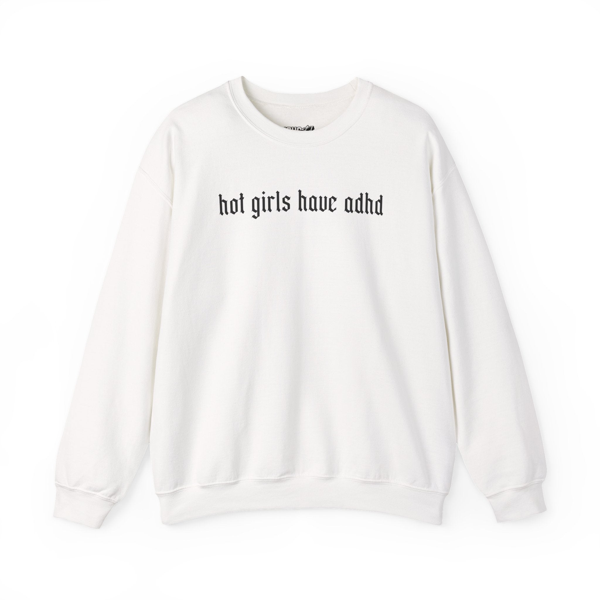 Hot Girls Have ADHD Sweatshirt