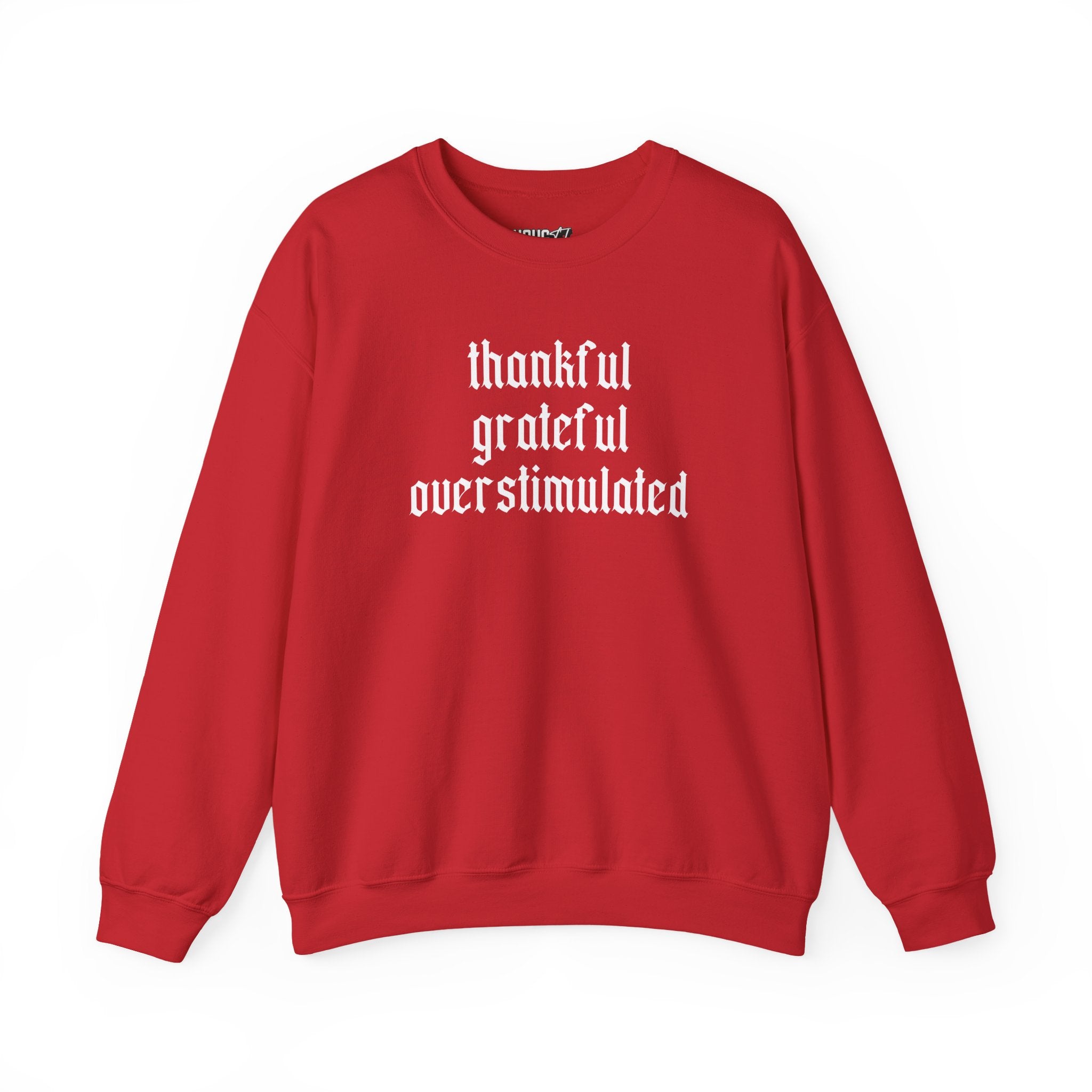 Thankful • Grateful • Overstimulated Sweatshirt