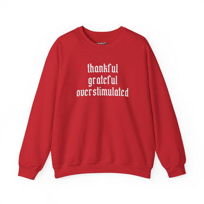 Thankful • Grateful • Overstimulated Sweatshirt