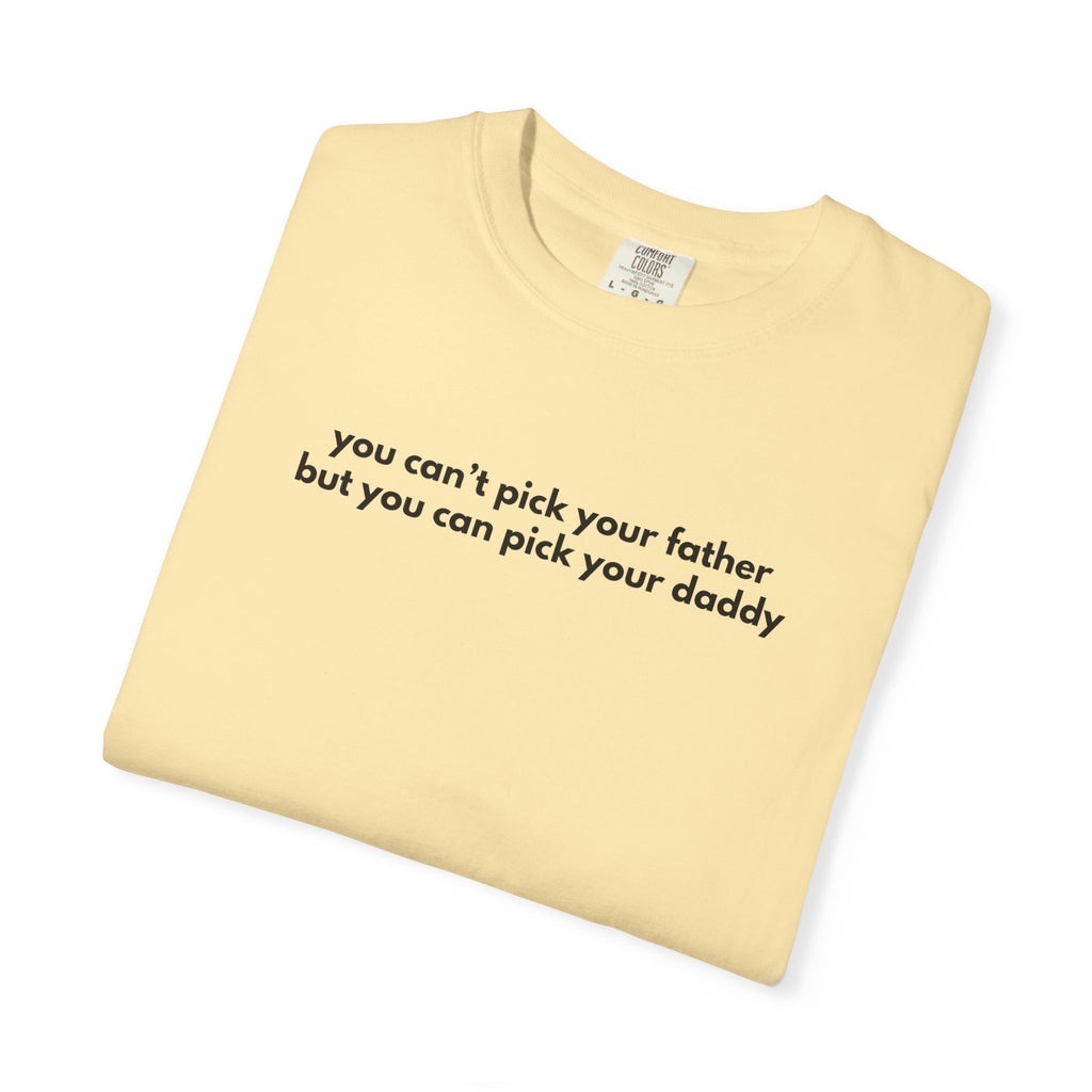 Pick Your Daddy Tee