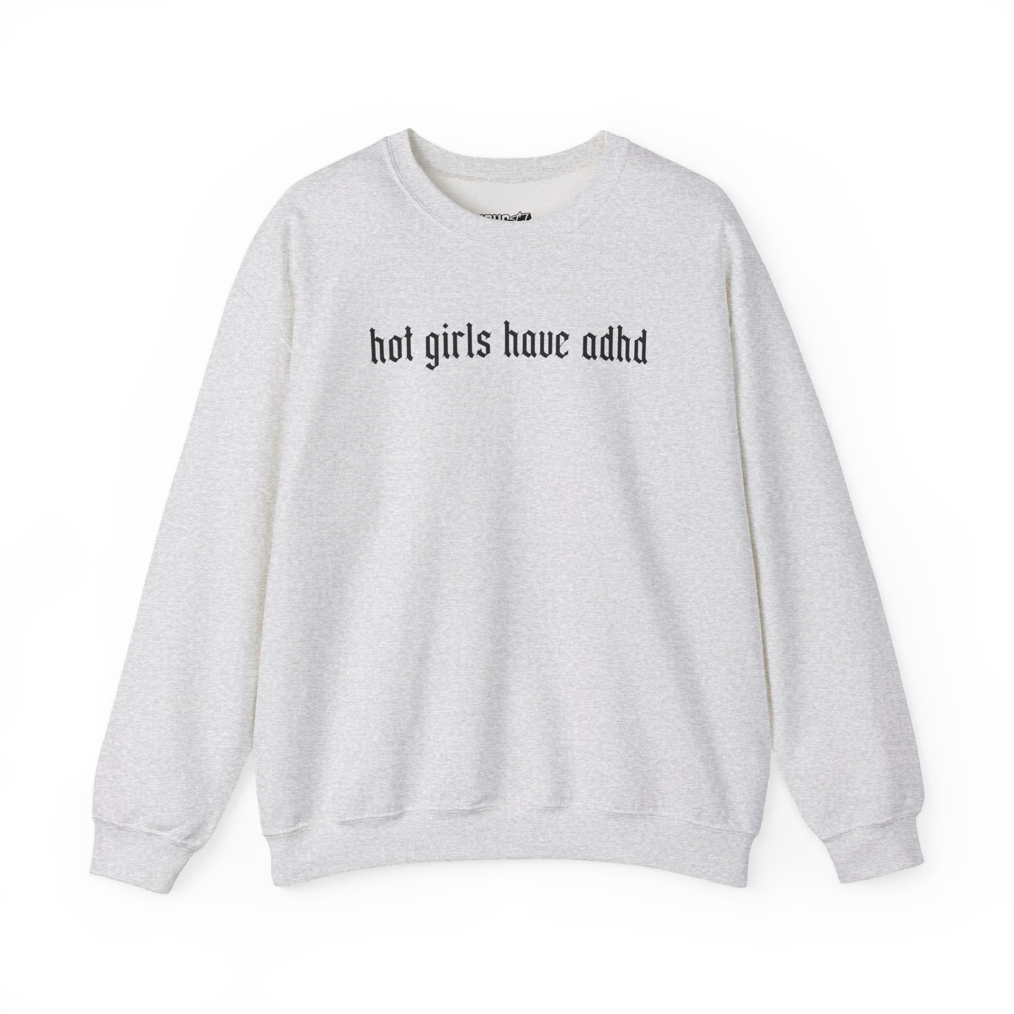 Hot Girls Have ADHD Sweatshirt