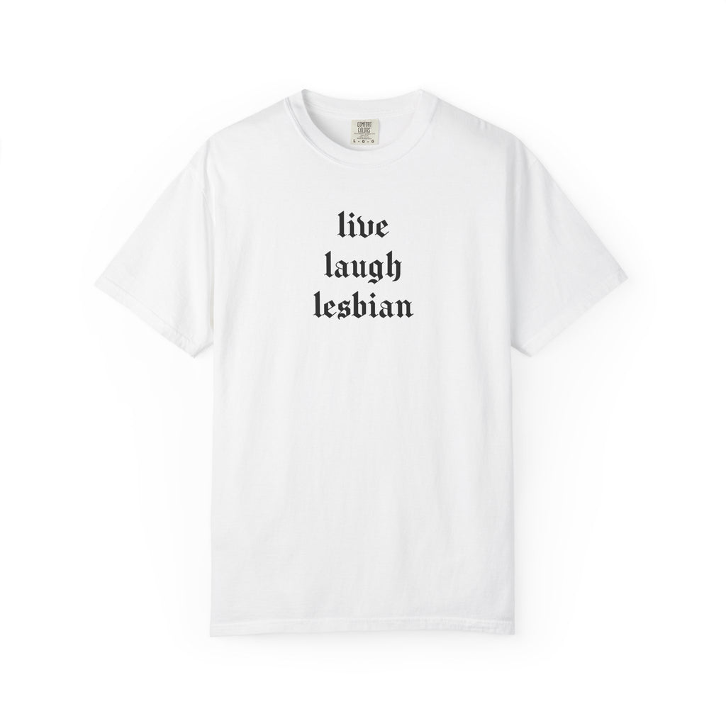 Live Laugh Lesbian Tee