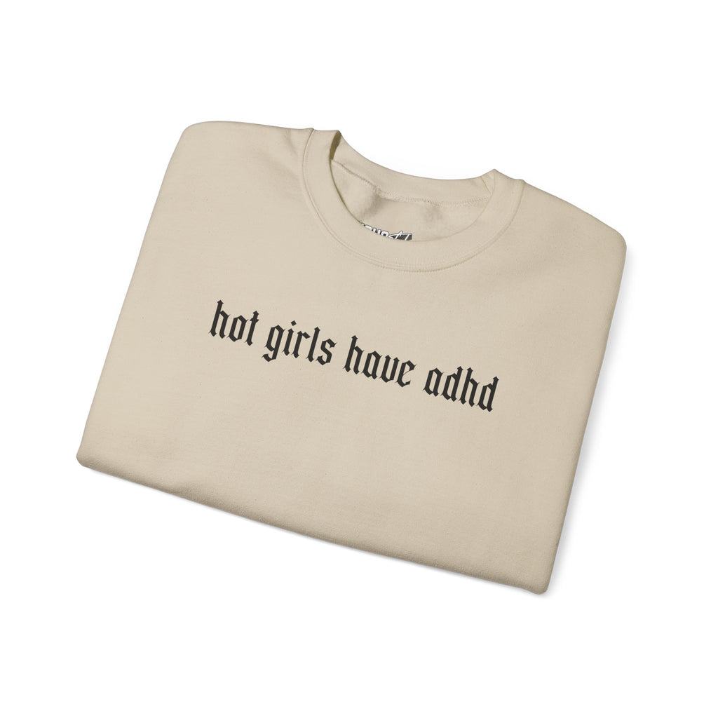 Hot Girls Have ADHD Sweatshirt