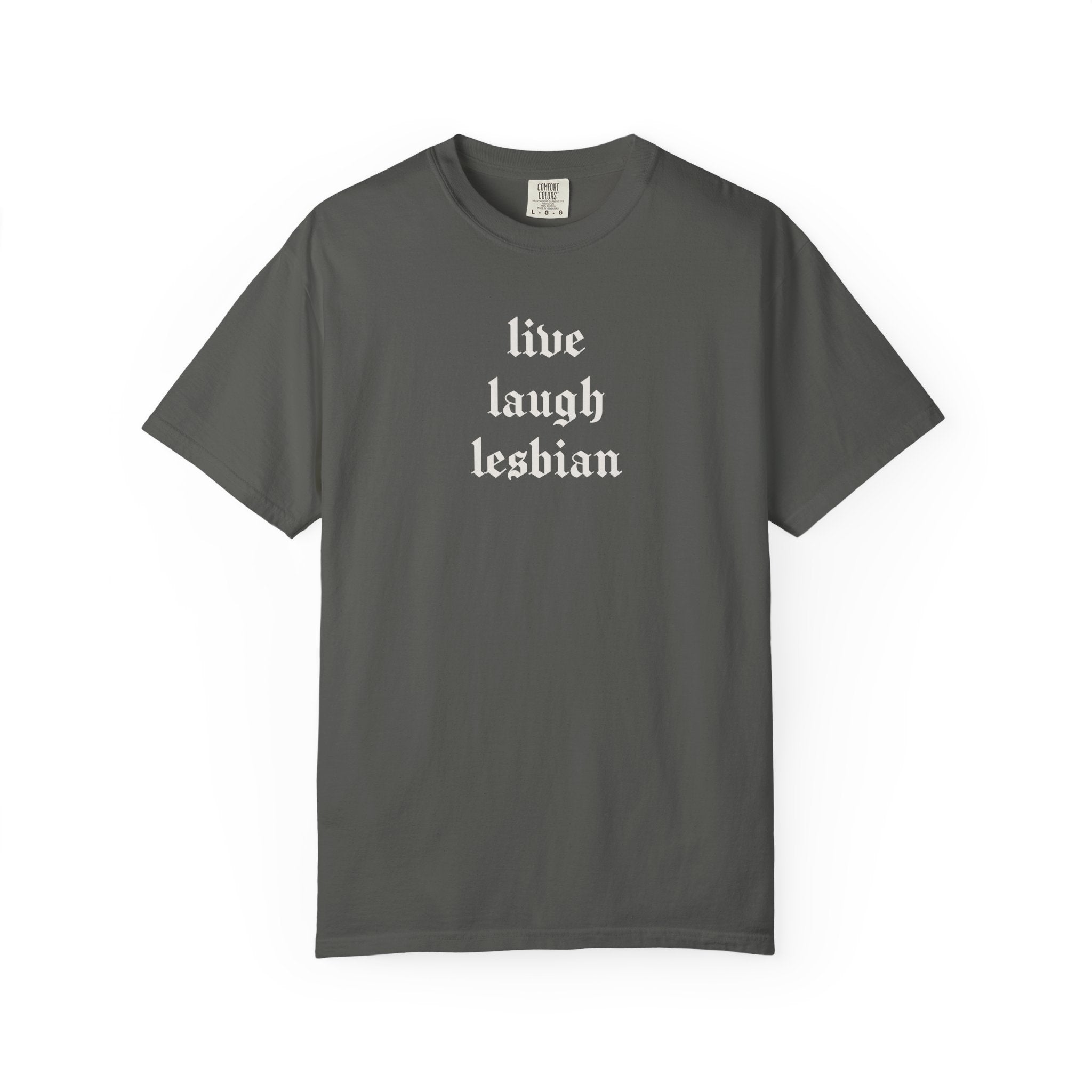Live Laugh Lesbian Tee