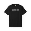 Everything I Want Tee
