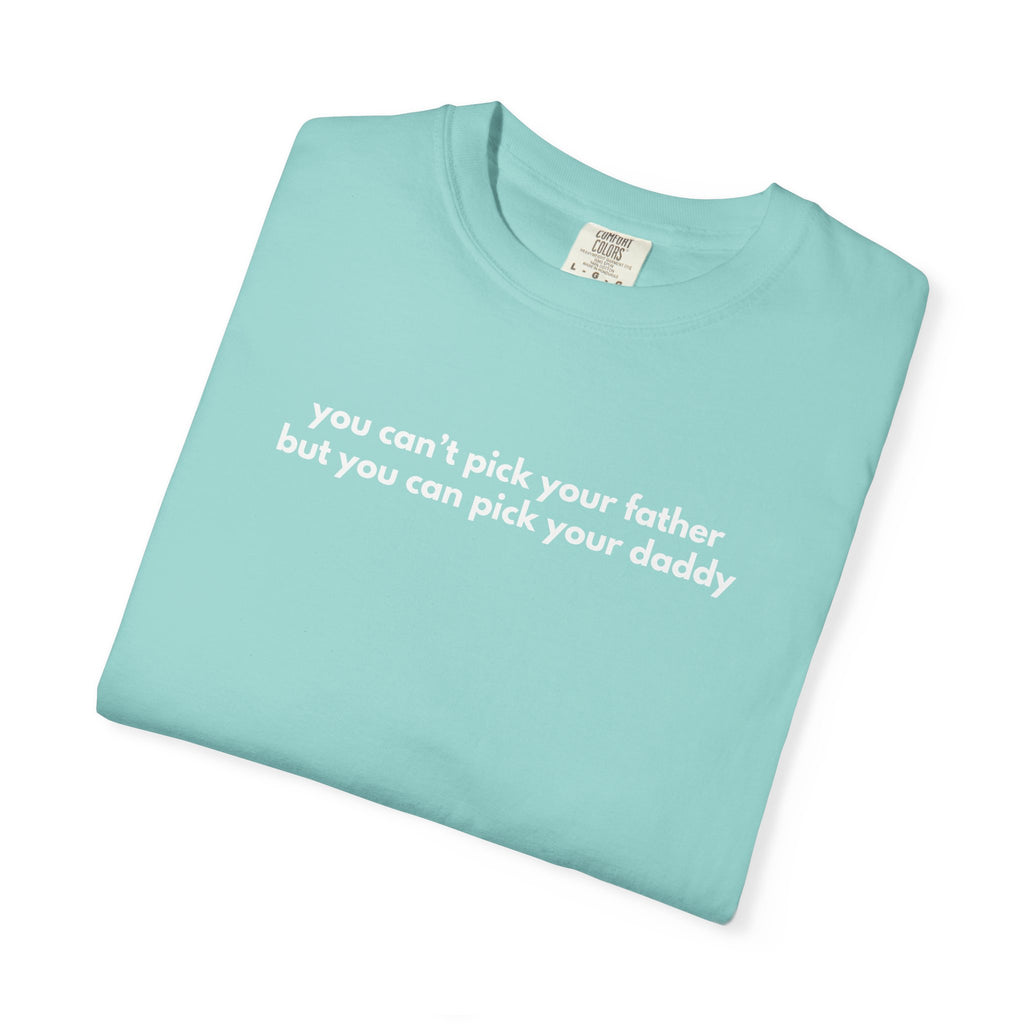 Pick Your Daddy Tee