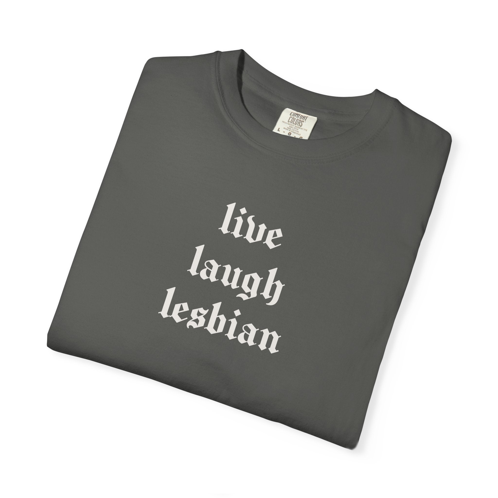Live Laugh Lesbian Tee
