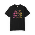 Hot Girls Have ADHD Tee