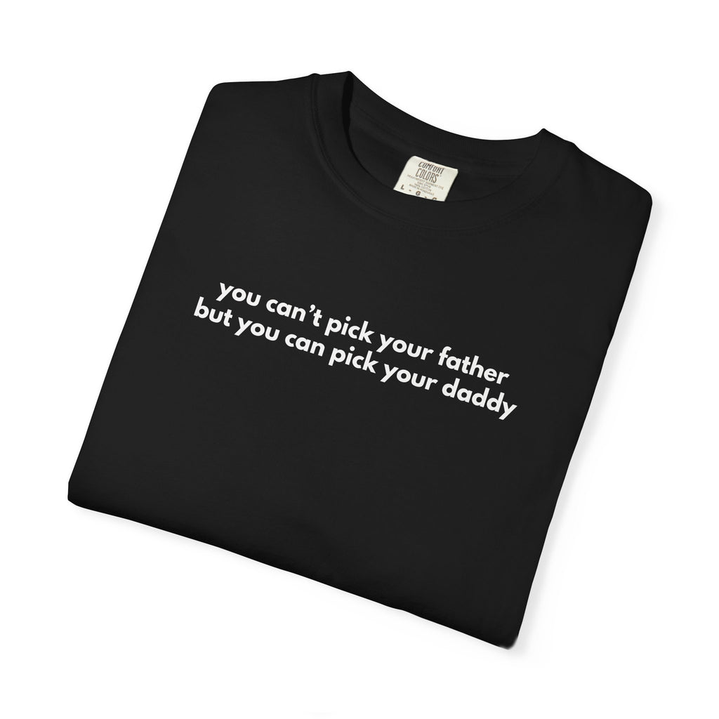 Pick Your Daddy Tee