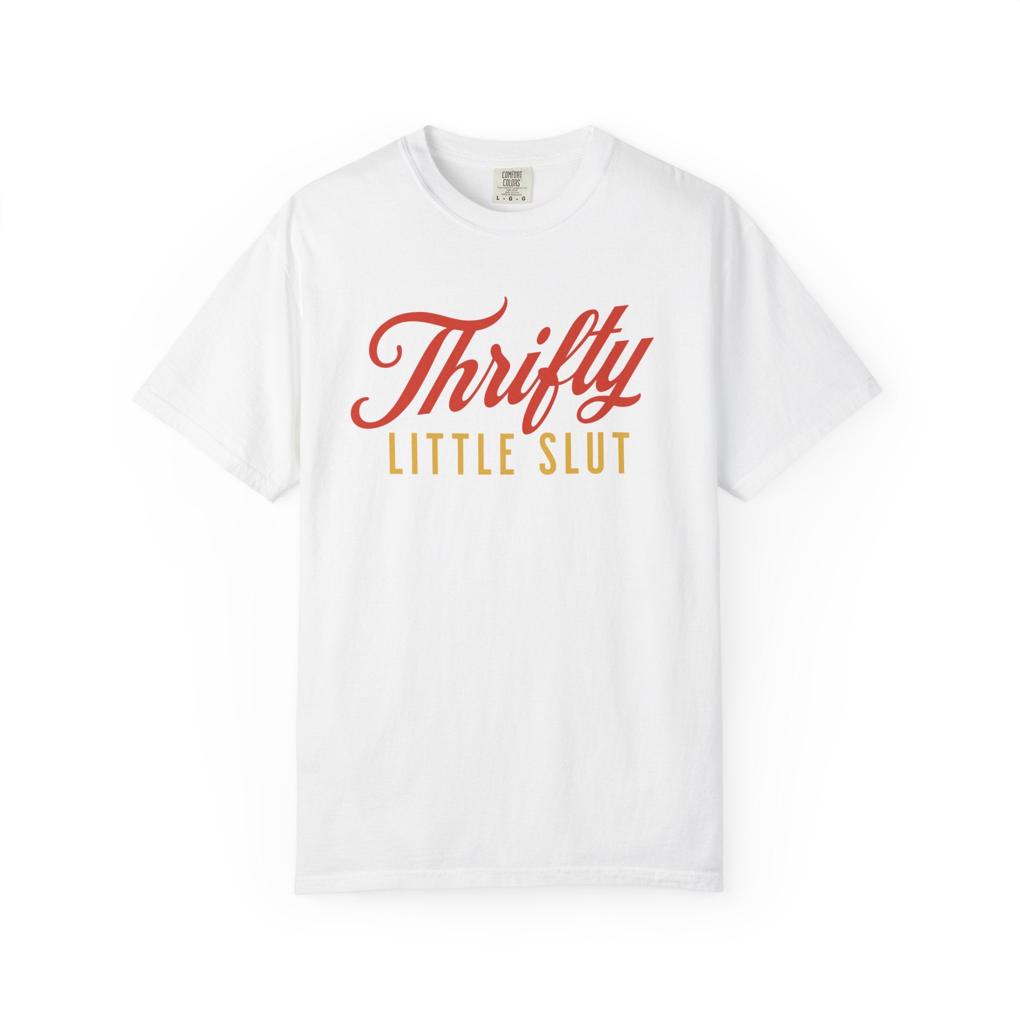 Thrifty Little Slut Tee