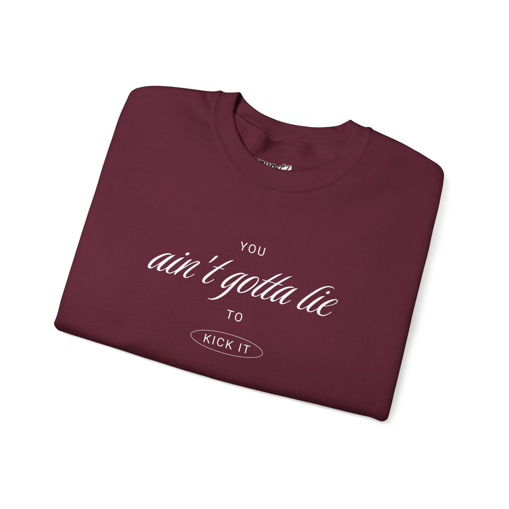 Ain't Gotta Lie Sweatshirt